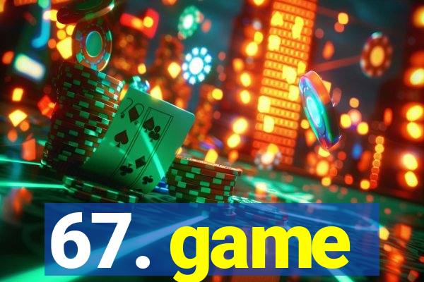 67. game